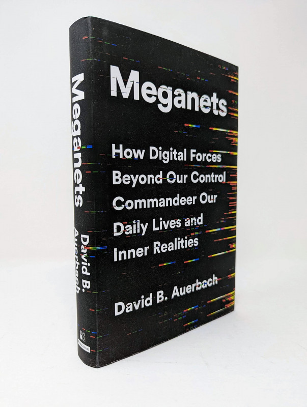 Meganets: How Digital Forces Beyond Our Control Commandeer Our Daily Lives and Inner Realities